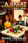 A Great Consolation - Michel Tremblay - 9781772015065