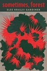 sometimes, forest - Elee Kraljii Gardiner - 9781772017113