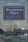 Britannia's Navy on the West Coast of North America, 1812–1914 - Barry Gough - 9781772031102