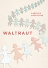 Waltraut - Gabriele Goldstone - 9781772035087