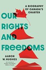 Our Rights and Freedoms - Aaron W. (Philip S. Bernstein Professor of Religious Studies Hughes - 9781772128260