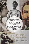 Rogues, Rascals, and Scalawags Too - Jim Christy - 9781772140170