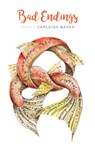 Bad Endings - Carleigh Baker - 9781772140767