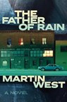 The Father of Rain - Martin West - 9781772142105