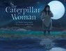The Caterpillar Woman - Nadia Sammurtok - 9781772275841