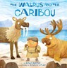 The Walrus and the Caribou - Maika Harper - 9781772276435