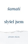 Samati (Slysel Jsem) - Yehuda Leib Ashlag - 9781772280272