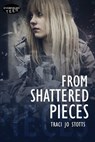 From Shattered Pieces - Traci Jo Stotts - 9781772336238