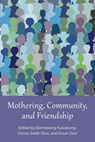 Mothering, Community, and Friendship - Essah Diaz ; Dannabang Kuwabong ; Dorsia Smith Silva - 9781772583748