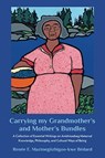 Carrying My Grandmother?s and Mother?s Bundles: - Renee Mazinegiizhigoo-Kwe Bedard - 9781772584264