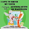 I Love to Brush My Teeth Gustong-gusto ko Magsipilyo (English Tagalog Book for Kids) - Shelley Admont ; S.A. Publishing - 9781772680805