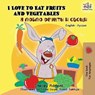 I Love to Eat Fruits and Vegetables - Shelley Admont ; Kidkiddos Books - 9781772681956