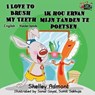 I Love to Brush My Teeth Ik hou ervan mijn tanden te poetsen - Shelley Admont ; Kidkiddos Books - 9781772683684
