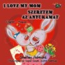I Love My Mom Szeretem az Anyukámat English Hungarian - Shelley Admont ; S.A. Publishing - 9781772687897