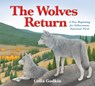 The Wolves Return: A New Beginning for Yellowstone National Park - Celia Godkin - 9781772780116