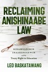 Reclaiming Anishinaabe Law - Leo Baskatawang - 9781772840254
