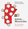 Mmm... Manitoba - Kimberley Moore ; Janis Thiessen - 9781772840414