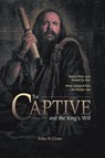 The Captive and the King's Will - John R Cross - 9781773040844
