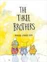 The Three Brothers - Marie-Louise Gay - 9781773063775