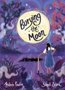 Burying the Moon - Andrée Poulin - 9781773066042