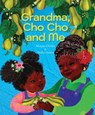 Grandma, Cho Cho and Me - Morgan Christie - 9781773067513
