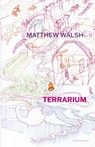 Terrarium - Matthew Walsh - 9781773103327