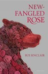 New-Fangled Rose - Sue Sinclair - 9781773104645