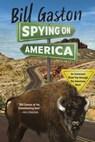 Spying on America - Bill Gaston - 9781773104652