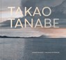Takao Tanabe - Sherri Shinobu Kajiwara ; Steven McNeil ; Jonathan Shaughnessy - 9781773104935