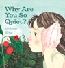 Why Are You So Quiet? - Jaclyn Desforges - 9781773214344
