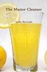 The Master Cleanser - BURROUGHS,  Stanley - 9781773230511