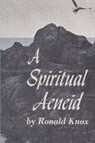 A Spiritual Aeneid - Ronald Arbuthnott Knox - 9781773236797