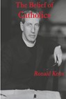 The Belief of Catholics - Ronald Knox - 9781773236834
