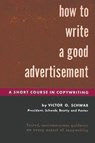 How to Write a Good Advertisement - Victor O. Schwab - 9781773236896