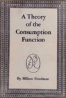A Theory of the Consumption Function - Milton Friedman - 9781773238319