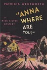 Anna, Where Are You? - Patricia Wentworth - 9781773238333