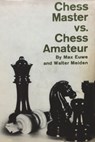 Chess Master vs. Chess Amateur - Max Euwe - 9781773238678
