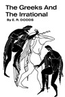GREEKS & THE IRRATIONAL - E. R. Dodds - 9781773239187