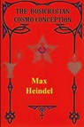 The Rosicrucian Cosmo Conception - Max Heindel - 9781773239590