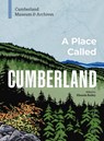 A Place Called Cumberland - Cumberland Museum & Archives - 9781773272511