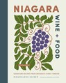 Niagara Wine + Food - Magdalena Kaiser - 9781773272818