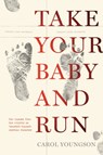 Take Your Baby And Run - Carol Youngson - 9781773371054