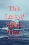 This Lark of Stolen Time - Richard Cumyn - 9781773371177