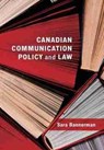 Canadian Communication Policy and Law - Sara Bannerman - 9781773381725