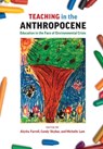 Teaching in the Anthropocene - Alysha J. Farrell ; Candy Skyhar ; Michelle Lam - 9781773382821