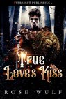 True Love's Kiss - Rose Wulf - 9781773399508