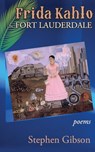 Frida Kahlo in Fort Lauderdale - Stephen Gibson - 9781773490922
