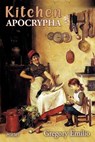 Kitchen Apocrypha: Poems - EMILIO,  Gregory - 9781773491080