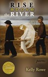 Rise above the River (Able Muse Book Award for Poetry) - ROWE,  Kelly - 9781773491608