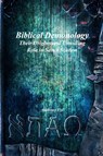 Biblical Demonology Their Origins and Unwilling Role in Sanctification - Anthony Uyl - 9781773564371
